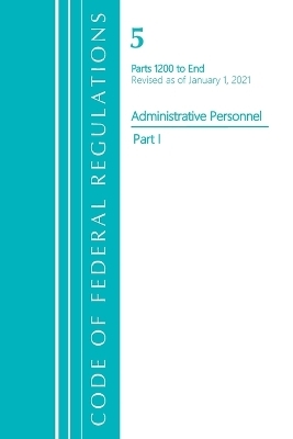 Code of Federal Regulations, Title 05 Administrative Personnel 1200-End, Revised as of January 1, 2021 -  Office of The Federal Register (U.S.)