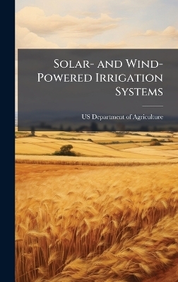 Solar- and Wind-Powered Irrigation Systems