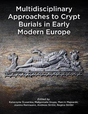 Multidisciplinary Approaches to Crypt Burials in Early Modern Europe