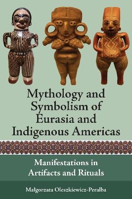 Mythology and Symbolism of Eurasia and Indigenous Americas - Małgorzata Oleszkiewicz-Peralba