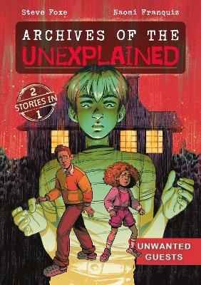 Archives of the Unexplained: Unwanted Guests - Steve Foxe