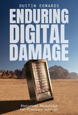 Enduring Digital Damage - Dustin Edwards