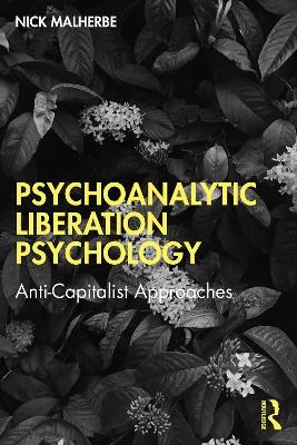 Psychoanalytic Liberation Psychology - Nick Malherbe