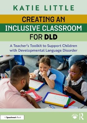 Creating an Inclusive Classroom for DLD - Katie Little