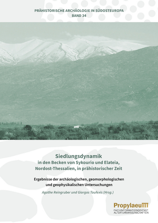 Siedlungsdynamik in den Becken von Sykourio und Elateia, Nordost-Thessalien, in prähistorischer Zeit