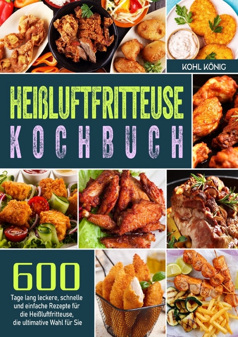 Hei&szlig;luftfritteuse Kochbuch - Kohl k&ouml;nig