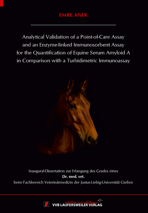 Analytical Validation of a Point-of-Care Assay and an Enzyme-linked Immunosorbent Assay for the Quantification of Equine Serum Amyloid A in Comparison with a Turbidimetric Immunoassay - Emre Aner