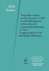 Empirische Analyse aus der Perspektive CDST zur Schriftkompetenz im Deutschen bei Germanistikstudierenden in China: Gruppentendenzen und individuelle Differenzen - Yanyan Jing