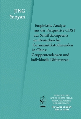 Empirische Analyse aus der Perspektive CDST zur Schriftkompetenz im Deutschen bei Germanistikstudierenden in China: Gruppentendenzen und individuelle Differenzen