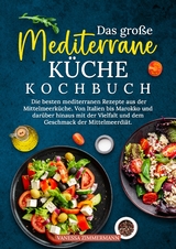 Das gro&szlig;e Mediterrane K&uuml;che Kochbuch - Vanessa Zimmermann