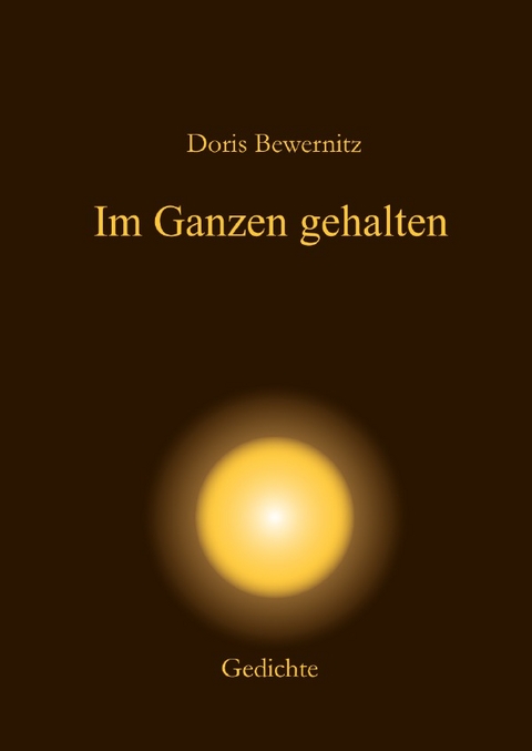 Resilienz - Lyrik / Im Ganzen gehalten - Doris Bewernitz