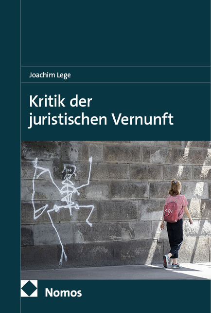 Kritik der juristischen Vernunft - Joachim Lege