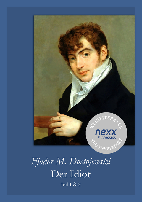 Der Idiot - Fjodor Michailowitsch Dostojewski