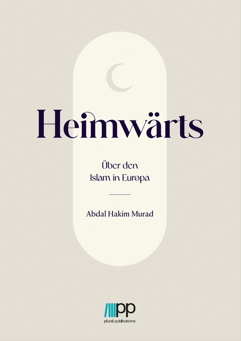 Heimw&auml;rts - &Uuml;ber den Islam in Europa - Abdal Hakim Murad