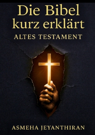 Die Bibel kurz erklärt / Die Bibel kurz erklärt – Altes Testament