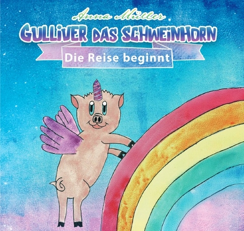 Gulliver Das Schweinhorn - Anna M&uuml;ller