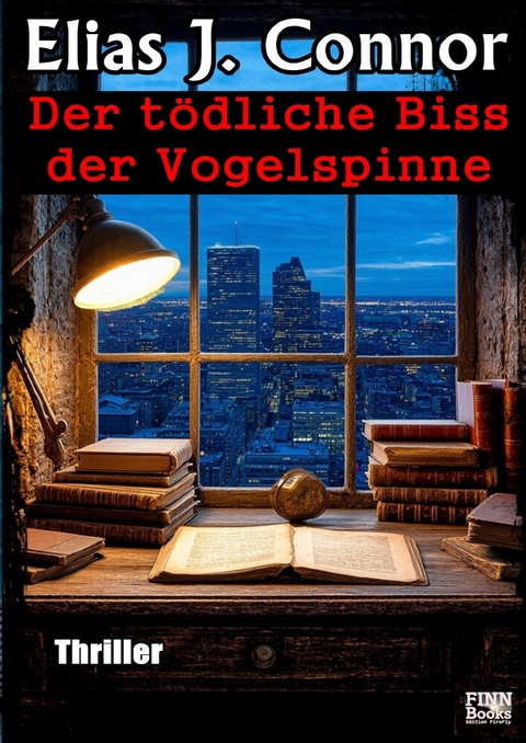 Der t&ouml;dliche Biss der Vogelspinne - Elias J. Connor