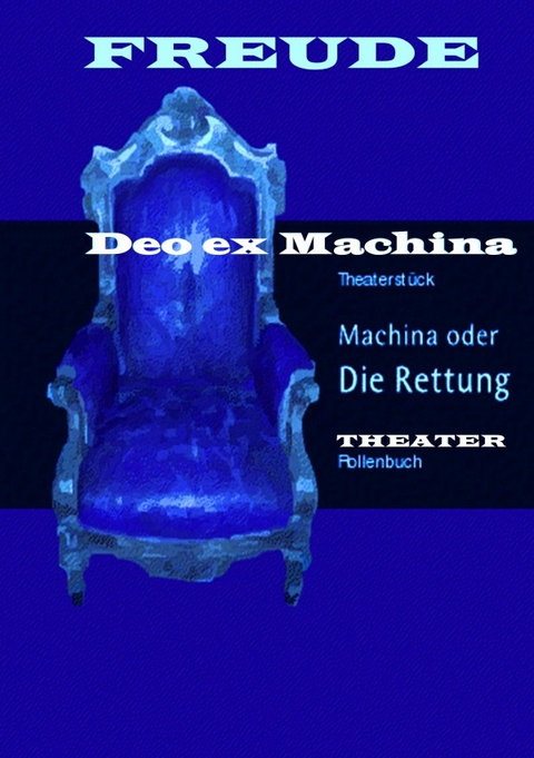 Machina oder Die Rettung, Theaterst&uuml;ck - Manfred H. Freude