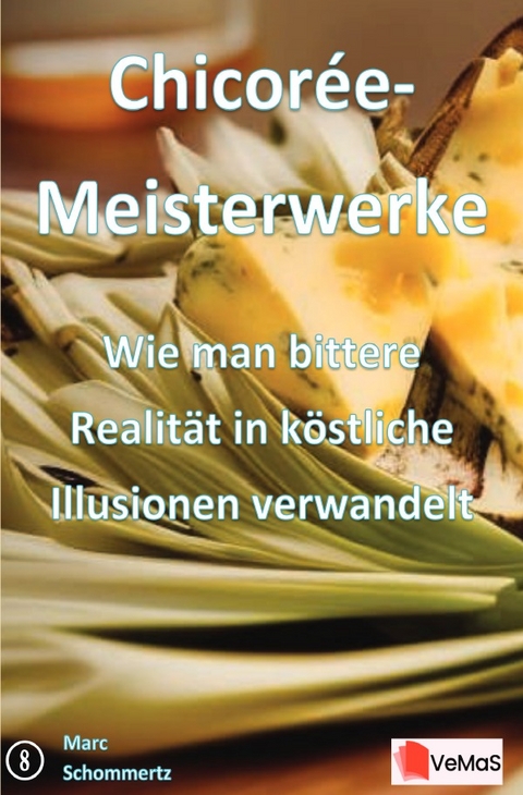 Chicor&eacute;e‑Meisterwerke &ndash; Wie man bittere Realit&auml;t in k&ouml;stliche Illusionen verwandelt - Marc Schommertz