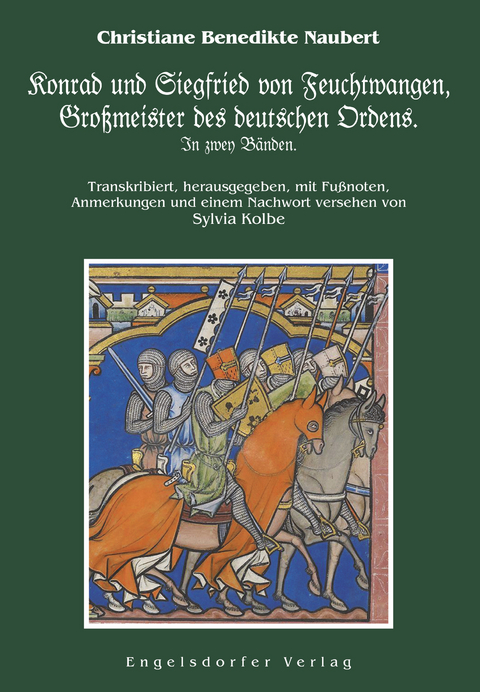 Konrad und Siegfried von Feuchtwangen, Gro&szlig;meister des deutschen Ordens. In zwey B&auml;nden. - Christiane Benedikte Naubert