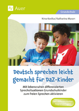 Deutsch sprechen leicht gemacht f&uuml;r DaZ-Kinder - Nina Kostka, Katharina Mason