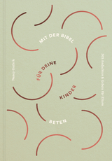 Mit der Bibel f&uuml;r deine Kinder beten - Nancy Guthrie