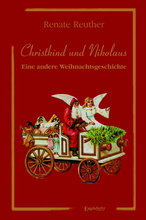 Christkind und Nikolaus &ndash; Eine andere Weihnachtsgeschichte - Renate Reuther