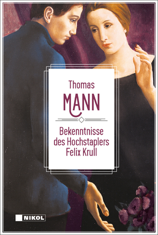 Thomas Mann: Bekenntnisse des Hochstaplers Felix Krull