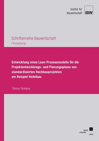 Entwicklung eines Lean-Prozessmodells für die Projektentwicklungs- und Planungsphase von standardisierten Hochbauprojekten am Beispiel Hotelbau
