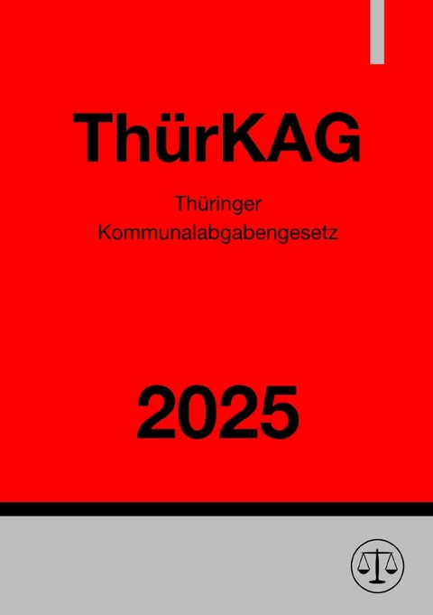 Th&uuml;ringer Kommunalabgabengesetz - Th&uuml;rKAG 2025 - Gesetze24 Deutschland