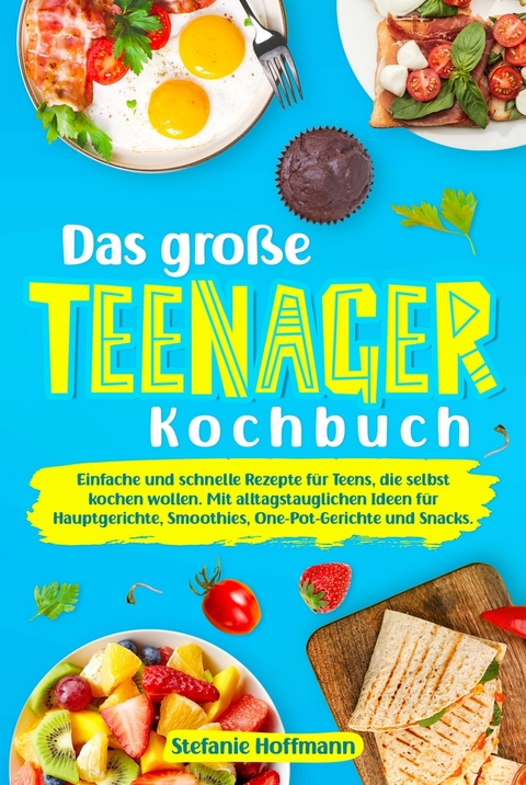 Das gro&szlig;e Teenager Kochbuch - Stefanie Hoffmann