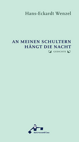 An meinen Schultern h&auml;ngt die Nacht - Hans-Eckardt Wenzel