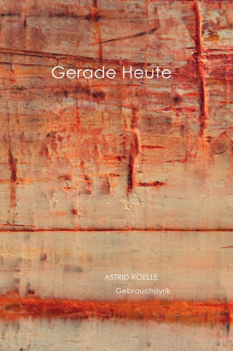 Gerade Heute - Astrid Roelle