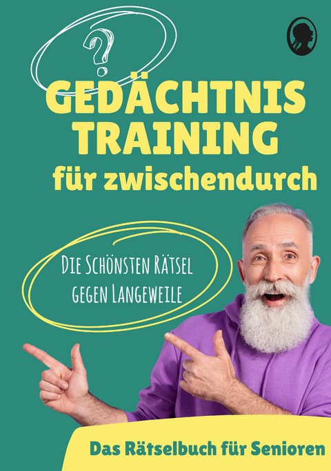 Ged&auml;chtnistraining f&uuml;r Senioren - Das Ged&auml;chtnistraining-Buch f&uuml;r zwischendurch - Linus Paul