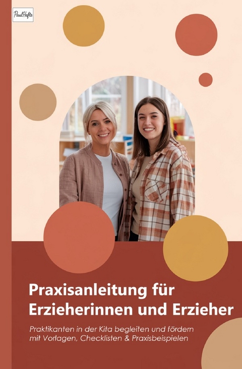 Praxisanleitung f&uuml;r Erzieherinnen und Erzieher - Paul Hefte