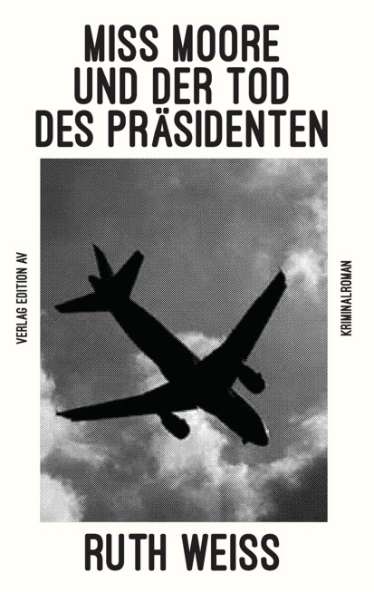MISS MOORE UND DER TOD DES PR&Auml;SIDENTEN - Ruth Weiss