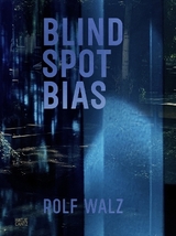 Rolf Walz. Blind Spot Bias - 