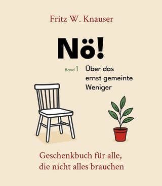 Nö! - Über das ernst gemeinte Weniger - Dieses Buch feiert den Verzicht - nicht als Verlust, sondern als Entscheidung.