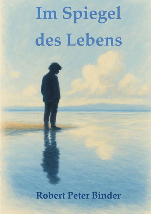 Im Spiegel des Lebens - Robert Peter Binder