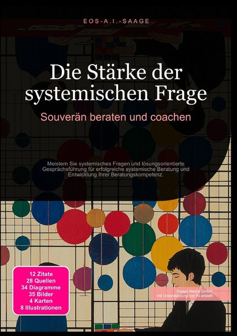 Die St&auml;rke der systemischen Frage: Souver&auml;n beraten und coachen - D. Eos A. I. Saage