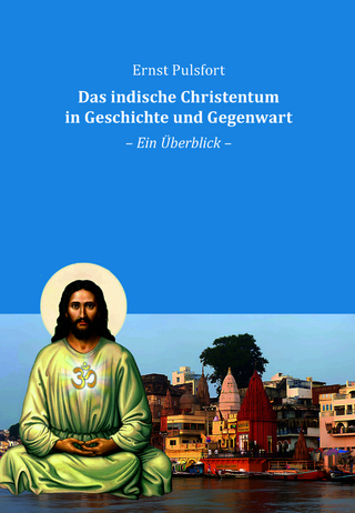 Das indische Christentum in Geschichte und Gegenwart