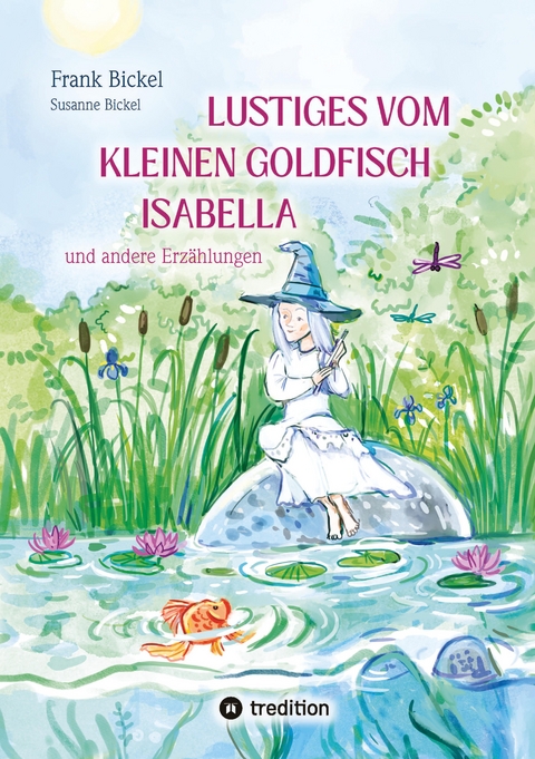 Lustiges vom kleinen Goldfisch Isabella - Frank Bickel, Susanne Bickel