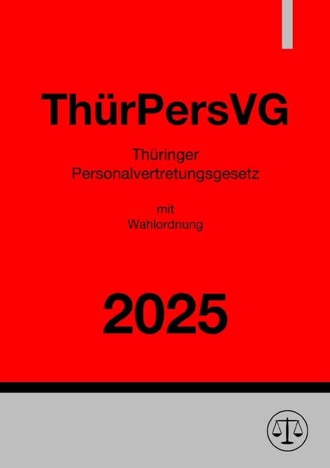 Th&uuml;ringer Personalvertretungsgesetz mit Wahlordnung - Th&uuml;rPersVG 2025 - Gesetze24 Deutschland