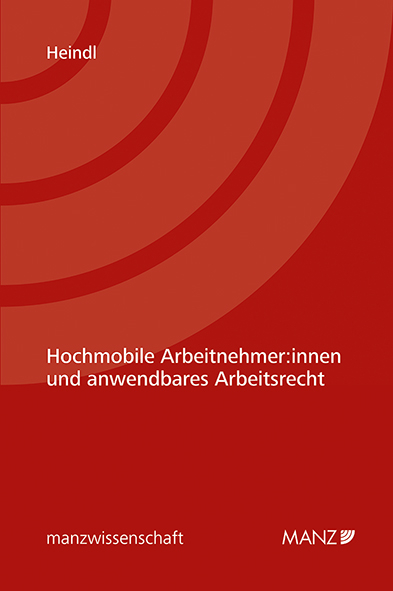 Hochmobile Arbeitnehmer:innen und anwendbares Arbeitsrecht - Julia Heindl