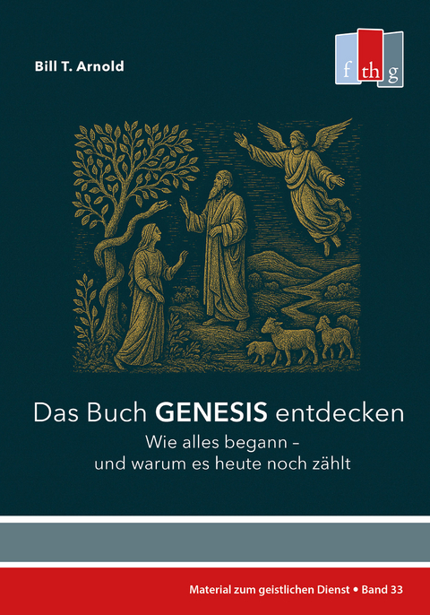 Das Buch Genesis entdecken - Bill. T. Arnold