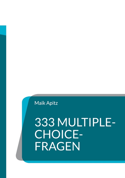 333 Multiple-Choice-Fragen - Maik Apitz