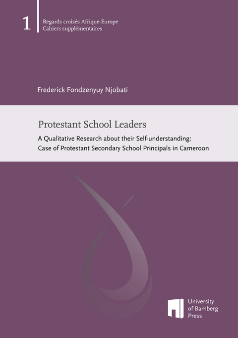 Protestant School Leaders : A Qualitative Research about their Self-understanding - Frederick Fondzenyuy Njobati