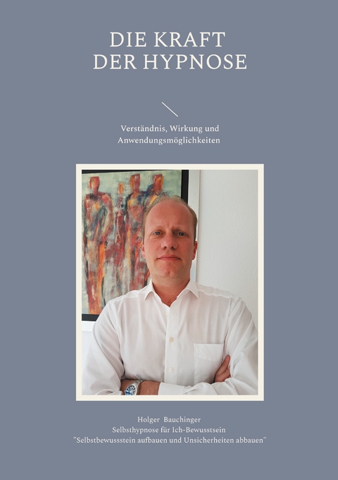 Die Kraft der Hypnose - Holger Bauchinger
