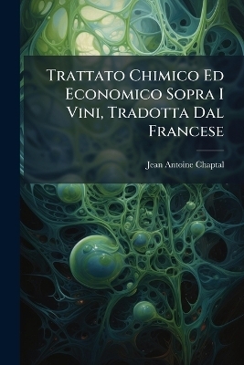Trattato Chimico Ed Economico Sopra I Vini, Tradotta Dal Francese