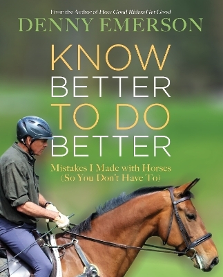 Know Better to Do Better - Denny Emerson